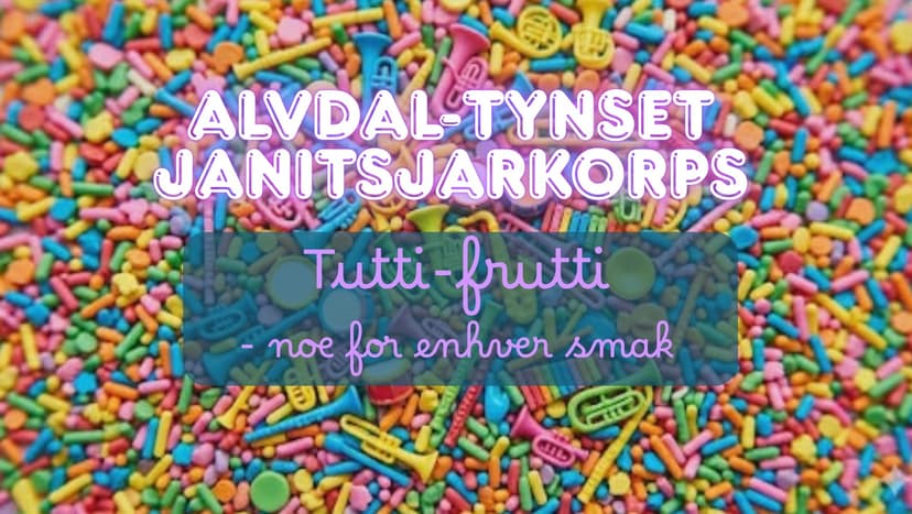 Alvdal-Tynset janitsjarkorps // Tutti-Frutti
