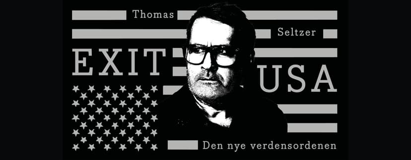 THOMAS SELTZER: EXIT USA: DEN NYE VERDENSORDENEN