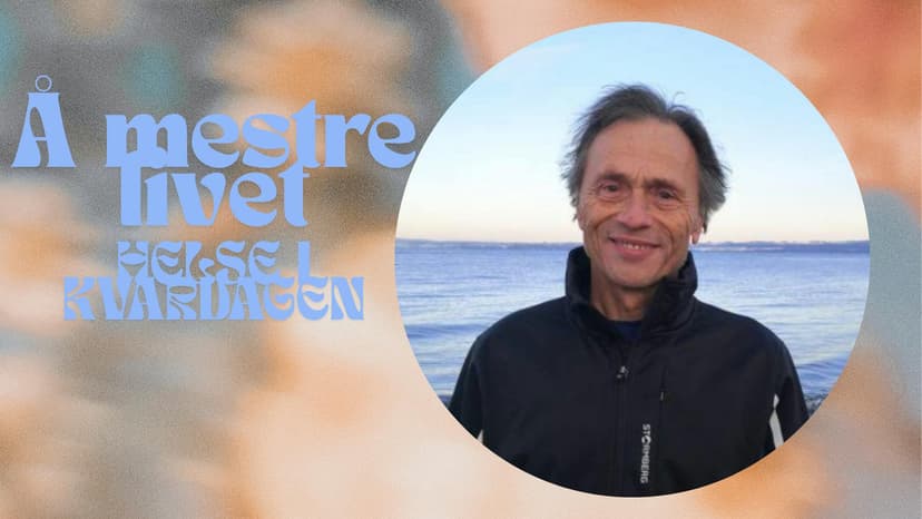 Å meste livet - helse i kvardagen