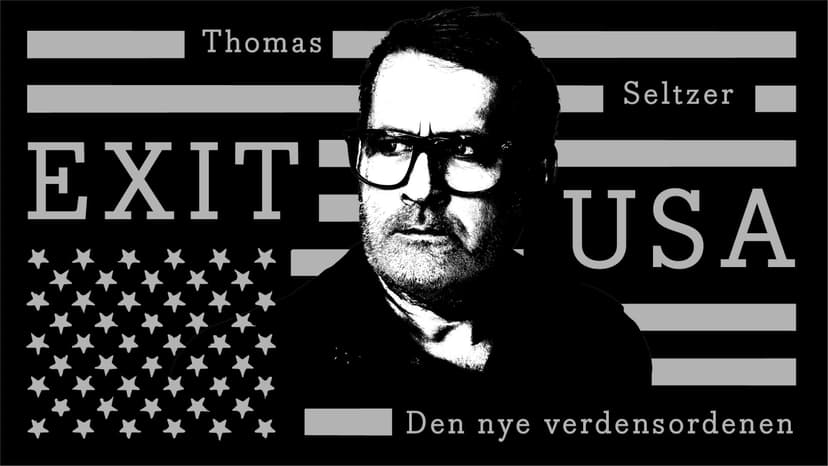 Thomas Seltzer – Exit USA: Den nye verdensordenen
