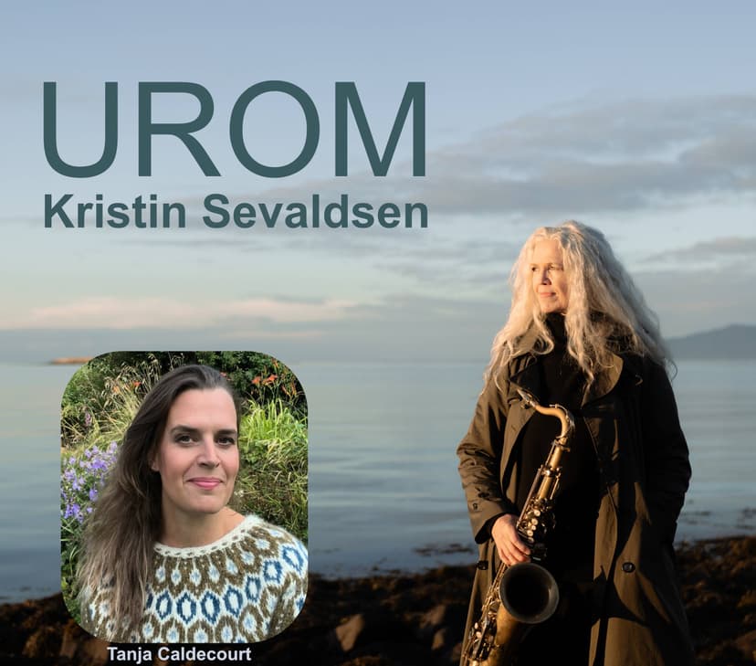 UROM - kunstnersamtale og konsert med Tanja Caldecourt og KRISTIN SEVALDSEN